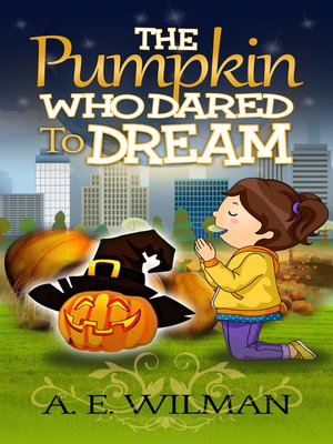 cover image of The Pumpkin Who Dared to Dream